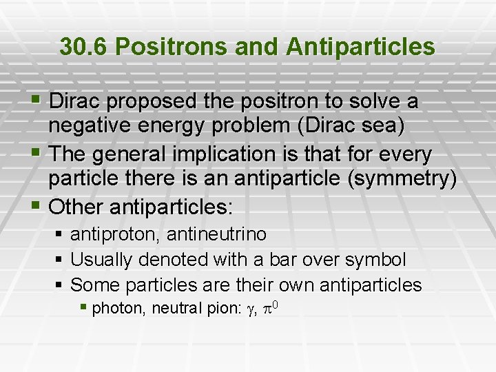 30. 6 Positrons and Antiparticles § Dirac proposed the positron to solve a negative