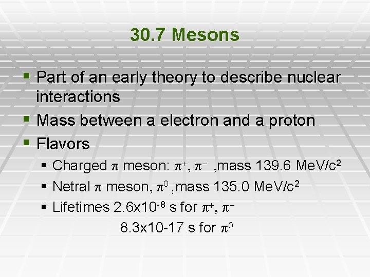 30. 7 Mesons § Part of an early theory to describe nuclear interactions §