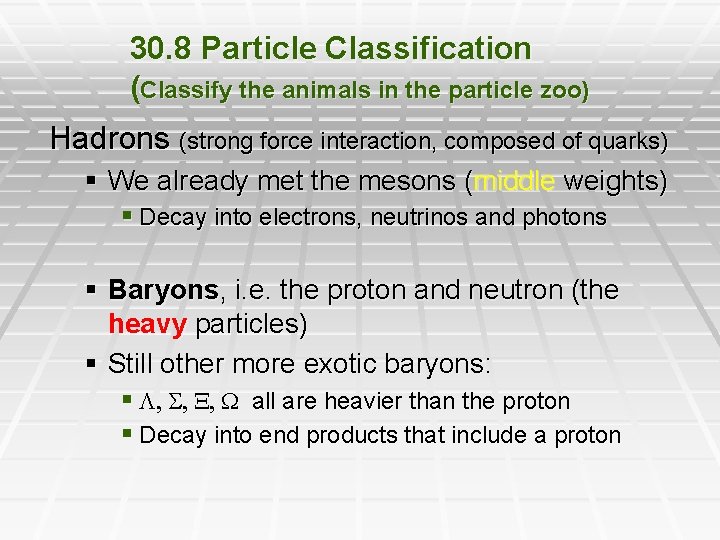 30. 8 Particle Classification (Classify the animals in the particle zoo) Hadrons (strong force