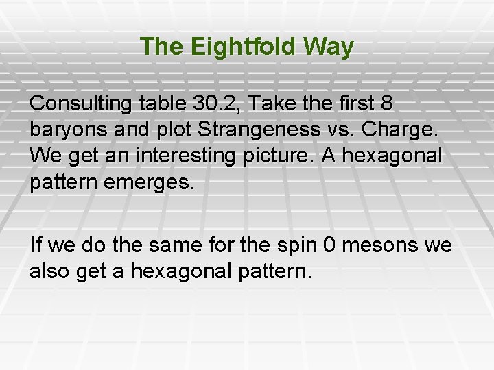 The Eightfold Way Consulting table 30. 2, Take the first 8 baryons and plot