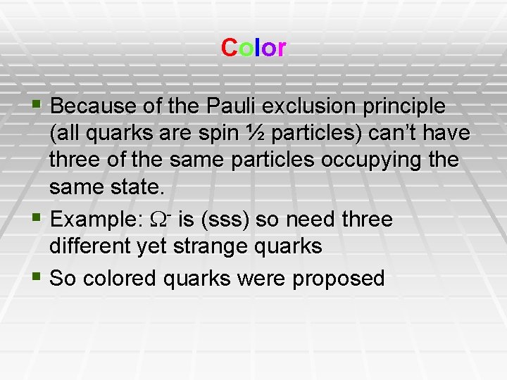 Co l o r § Because of the Pauli exclusion principle (all quarks are