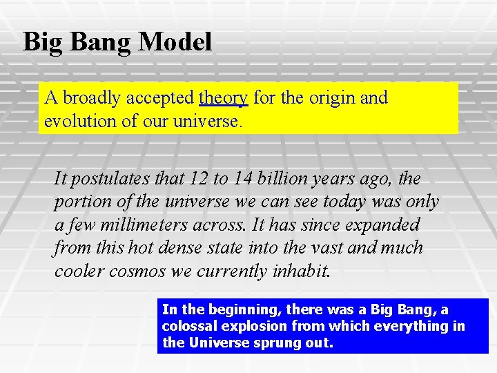 Big Bang Model A broadly accepted theory for the origin and evolution of our