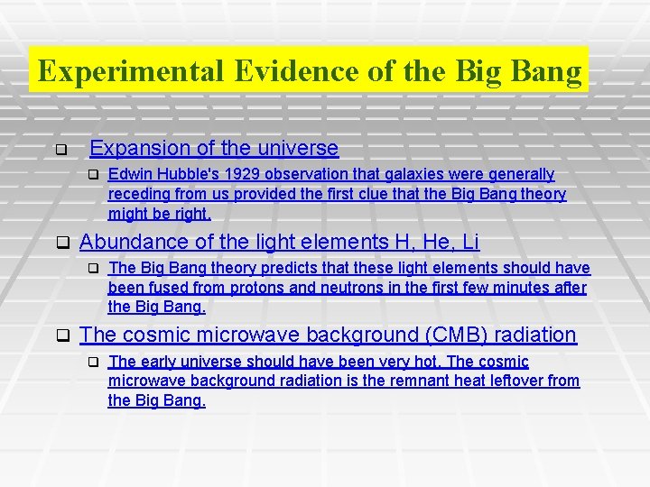 Experimental Evidence of the Big Bang q Expansion of the universe q q Abundance