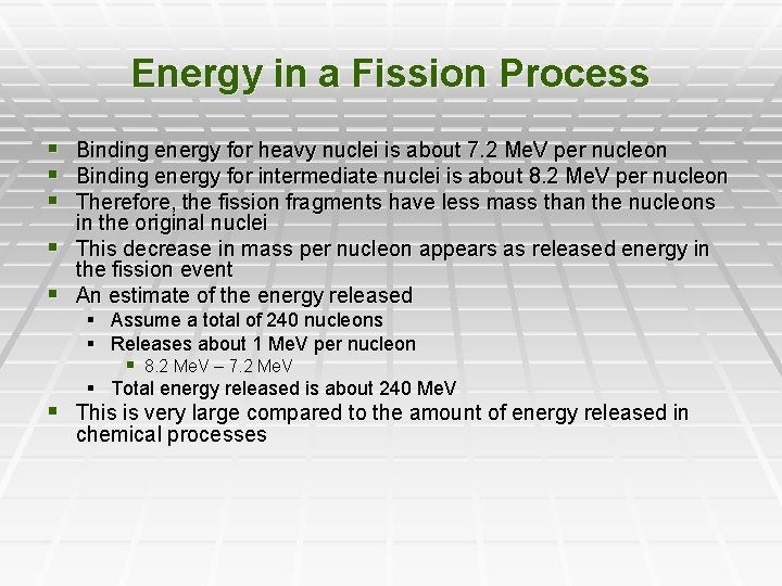 Energy in a Fission Process § Binding energy for heavy nuclei is about 7.