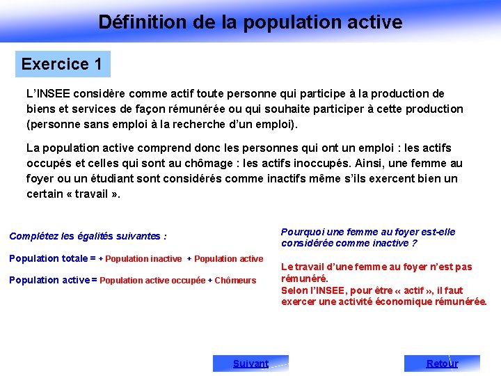 Définition de la population active Exercice 1 L’INSEE considère comme actif toute personne qui