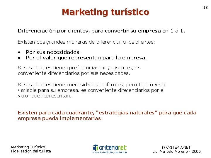 13 Marketing turístico Diferenciación por clientes, para convertir su empresa en 1 a 1.