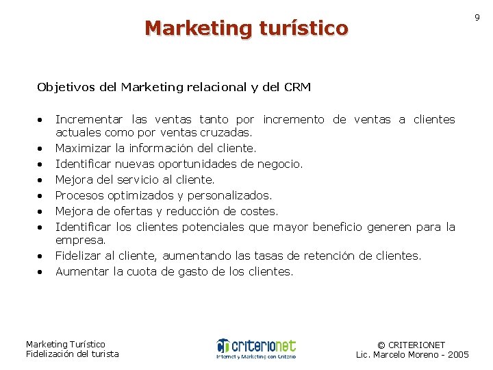 9 Marketing turístico Objetivos del Marketing relacional y del CRM • • • Incrementar