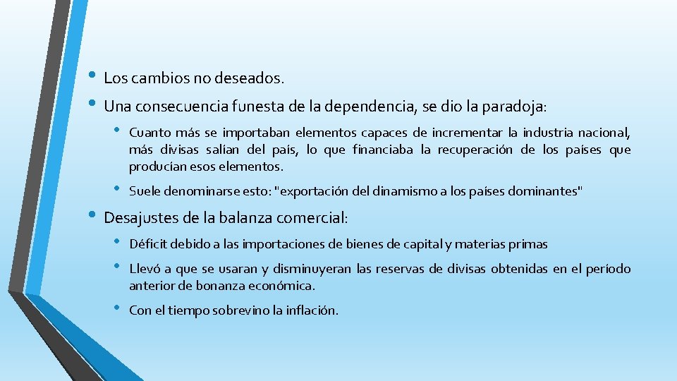  • Los cambios no deseados. • Una consecuencia funesta de la dependencia, se