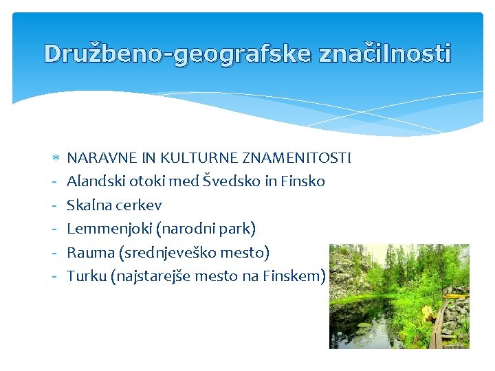 Družbeno-geografske značilnosti - NARAVNE IN KULTURNE ZNAMENITOSTI Alandski otoki med Švedsko in Finsko Skalna