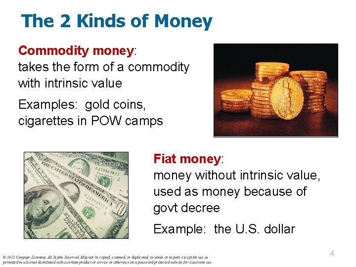 The 2 Kinds of Money Commodity money: takes the form of a commodity with
