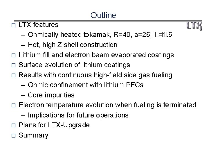 Outline � � � � LTX features – Ohmically heated tokamak, R=40, a=26, ��