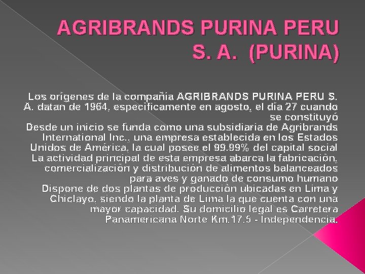 AGRIBRANDS PURINA PERU S. A. (PURINA) Los orígenes de la compañía AGRIBRANDS PURINA PERU