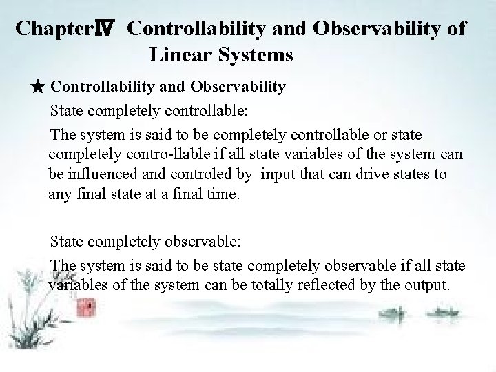  ChapterⅣ Controllability and Observability of Linear Systems ★ Controllability and Observability State completely