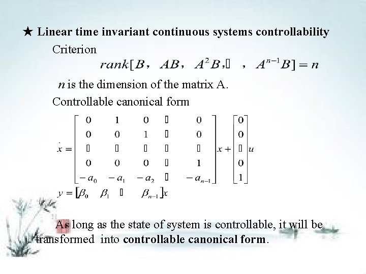 ★ Linear time invariant continuous systems controllability Criterion n is the dimension of the
