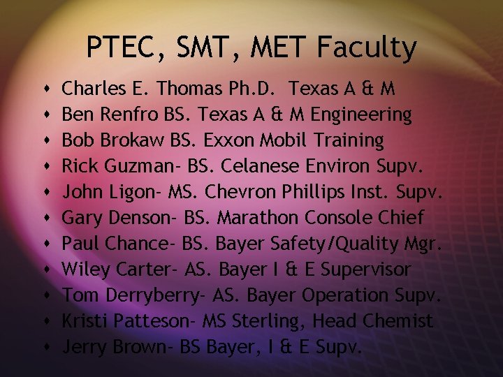 PTEC, SMT, MET Faculty s s s Charles E. Thomas Ph. D. Texas A