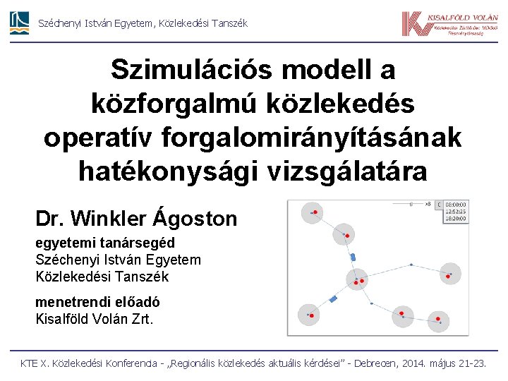 Széchenyi István Egyetem, Közlekedési Tanszék Szimulációs modell a közforgalmú közlekedés operatív forgalomirányításának hatékonysági vizsgálatára