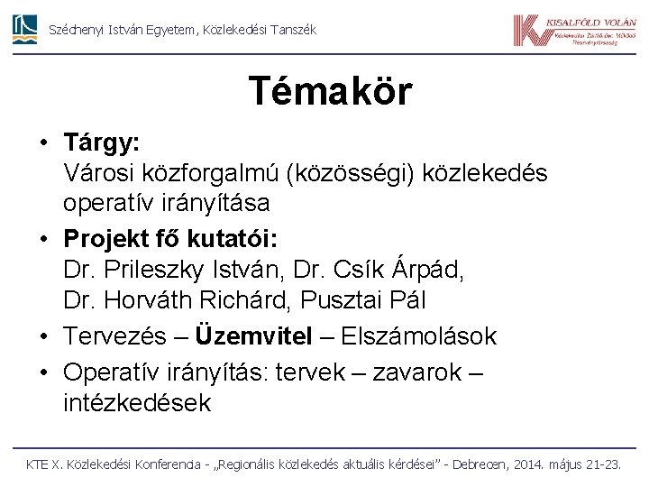 Széchenyi István Egyetem, Közlekedési Tanszék Témakör • Tárgy: Városi közforgalmú (közösségi) közlekedés operatív irányítása