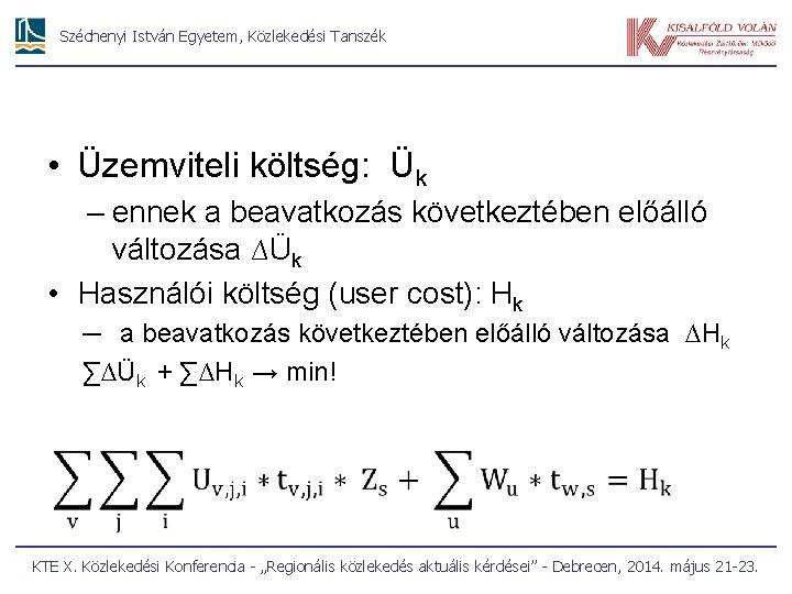 Széchenyi István Egyetem, Közlekedési Tanszék • Üzemviteli költség: Ük – ennek a beavatkozás következtében