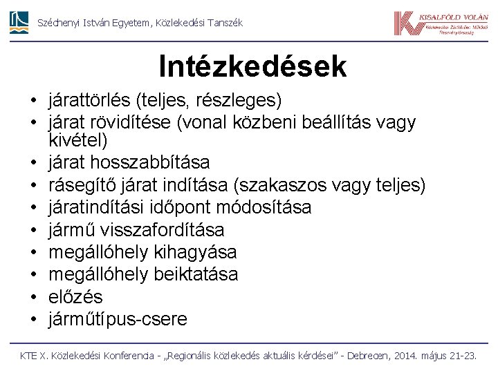 Széchenyi István Egyetem, Közlekedési Tanszék Intézkedések • járattörlés (teljes, részleges) • járat rövidítése (vonal