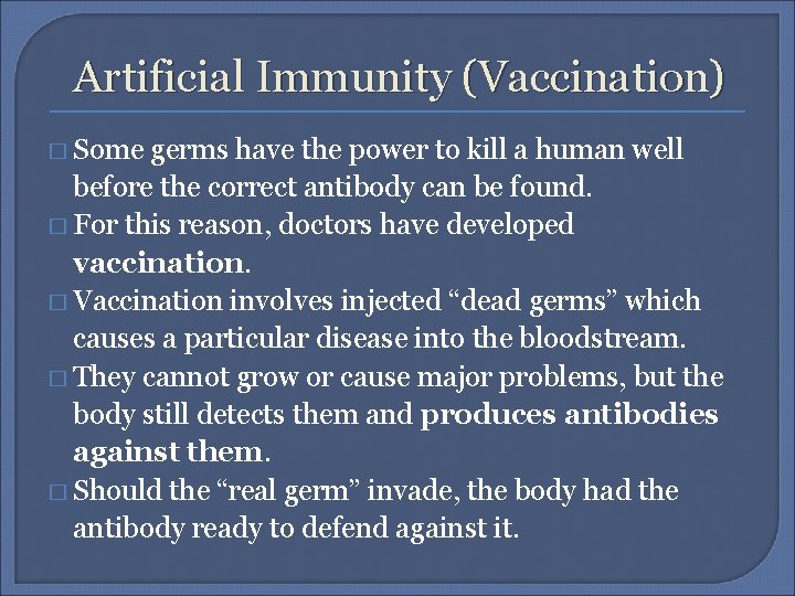 Artificial Immunity (Vaccination) � Some germs have the power to kill a human well