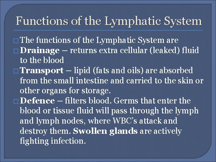 Functions of the Lymphatic System � The functions of the Lymphatic System are �