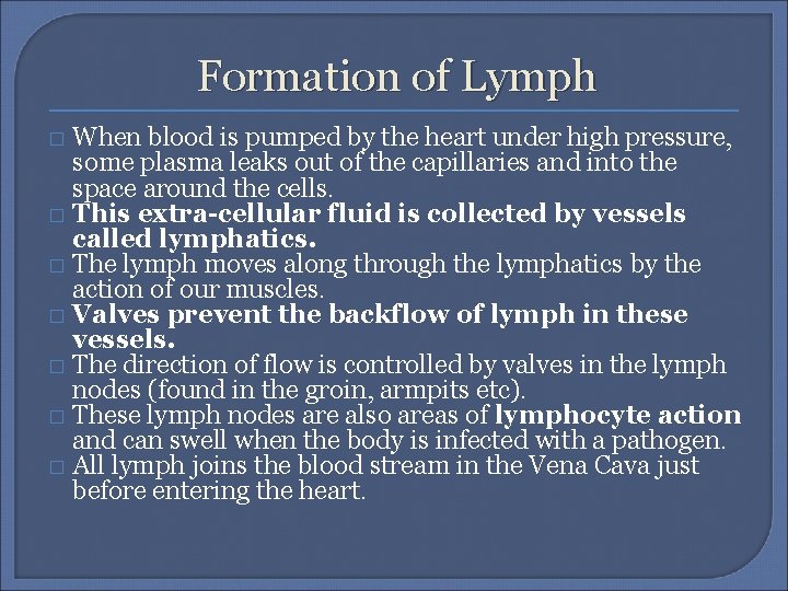 Formation of Lymph When blood is pumped by the heart under high pressure, some