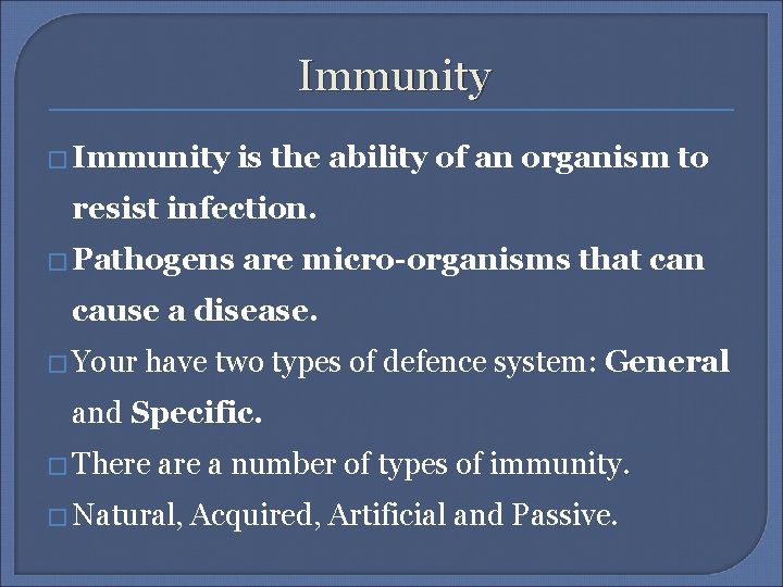 Immunity � Immunity is the ability of an organism to resist infection. � Pathogens