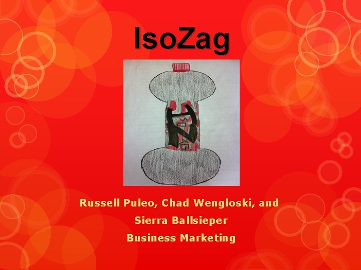 Iso. Zag Russell Puleo, Chad Wengloski, and Sierra Ballsieper Business Marketing 