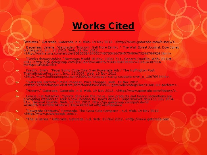 Works Cited "Athletes. " Gatorade, n. d. Web. 19 Nov 2012. <http: //www. gatorade.