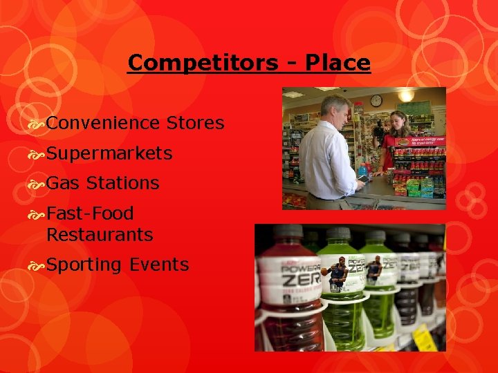 Competitors - Place Convenience Stores Supermarkets Gas Stations Fast-Food Restaurants Sporting Events 