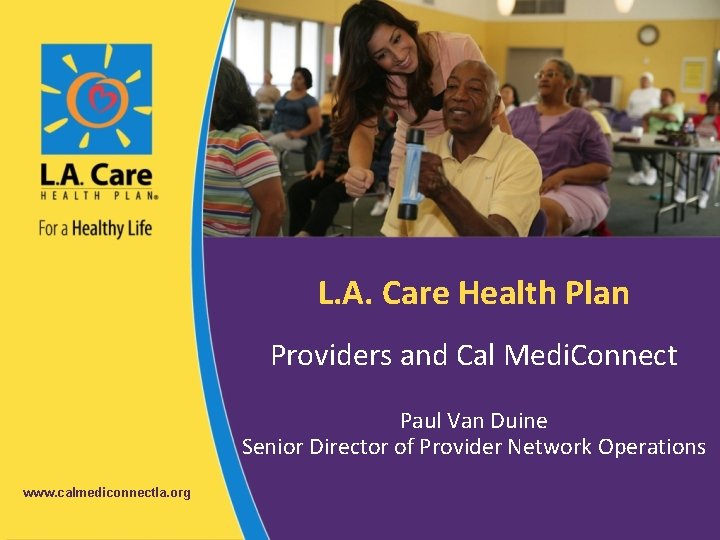 L. A. Care Health Plan Providers and Cal Medi. Connect Paul Van Duine Senior