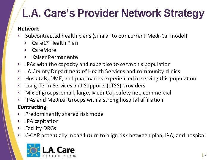 L. A. Care’s Provider Network Strategy Network • Subcontracted health plans (similar to our