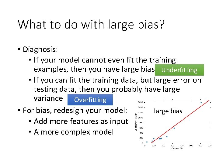 What to do with large bias? • Diagnosis: • If your model cannot even