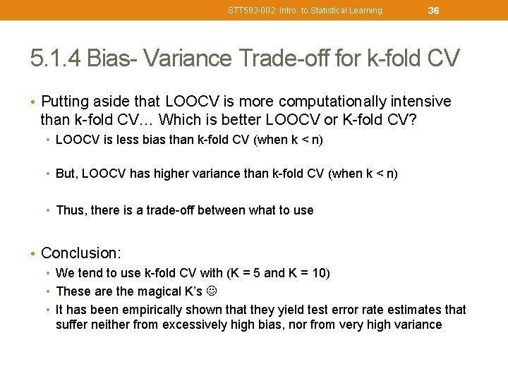 STT 592 -002: Intro. to Statistical Learning 36 5. 1. 4 Bias- Variance Trade-off