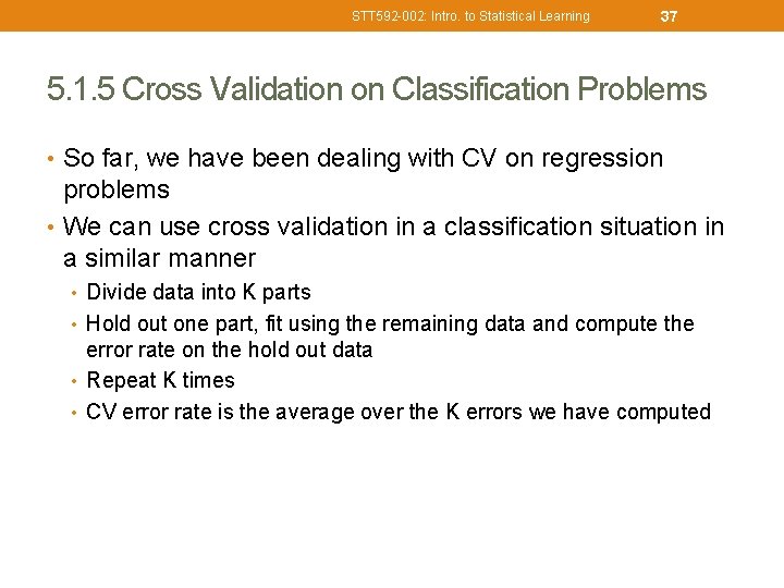 STT 592 -002: Intro. to Statistical Learning 37 5. 1. 5 Cross Validation on