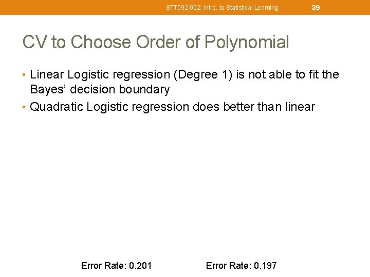 STT 592 -002: Intro. to Statistical Learning 39 CV to Choose Order of Polynomial