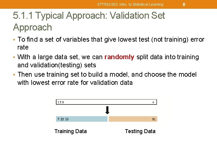 STT 592 -002: Intro. to Statistical Learning 5 5. 1. 1 Typical Approach: Validation