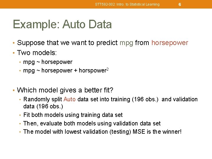 STT 592 -002: Intro. to Statistical Learning 6 Example: Auto Data • Suppose that