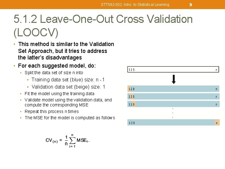 STT 592 -002: Intro. to Statistical Learning 9 5. 1. 2 Leave-One-Out Cross Validation