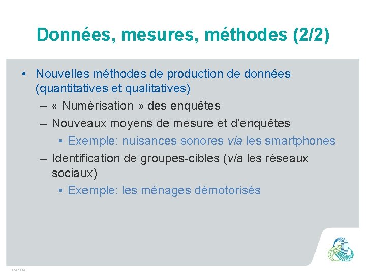 Données, mesures, méthodes (2/2) • Nouvelles méthodes de production de données (quantitatives et qualitatives)