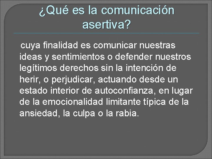 ¿Qué es la comunicación asertiva? cuya finalidad es comunicar nuestras ideas y sentimientos o ¿Qué es la comunicación asertiva? cuya finalidad es comunicar nuestras ideas y sentimientos o