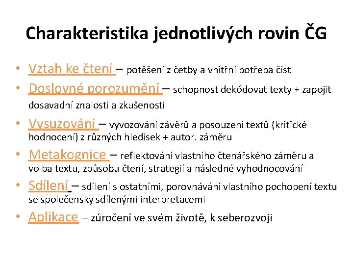 Charakteristika jednotlivých rovin ČG • Vztah ke čtení – potěšení z četby a vnitřní