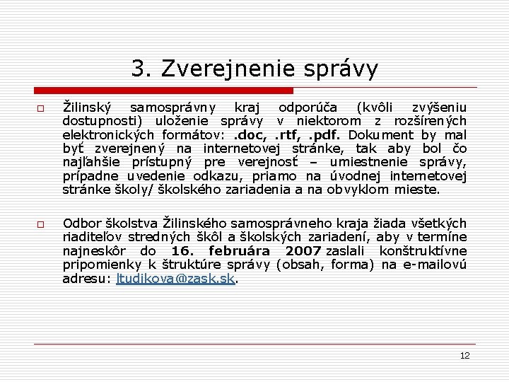 3. Zverejnenie správy o o Žilinský samosprávny kraj odporúča (kvôli zvýšeniu dostupnosti) uloženie správy