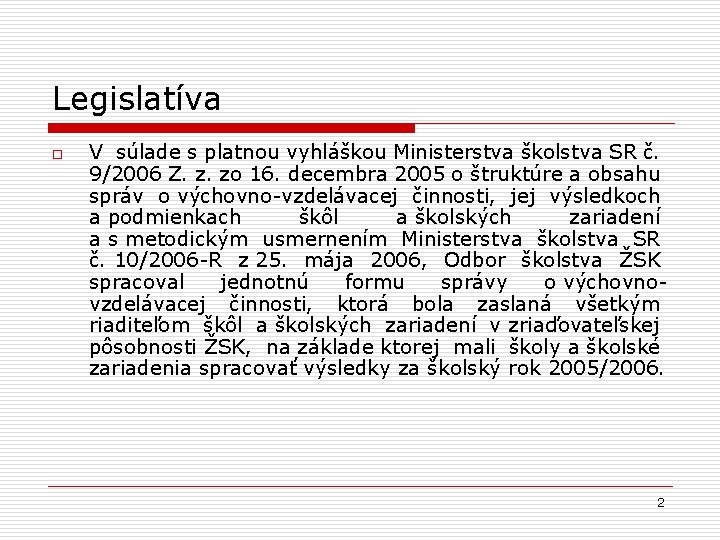 Legislatíva o V súlade s platnou vyhláškou Ministerstva školstva SR č. 9/2006 Z. z. Legislatíva o V súlade s platnou vyhláškou Ministerstva školstva SR č. 9/2006 Z. z.