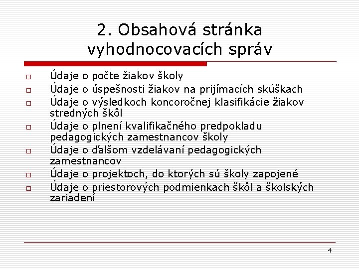 2. Obsahová stránka vyhodnocovacích správ o o o o Údaje o počte žiakov školy