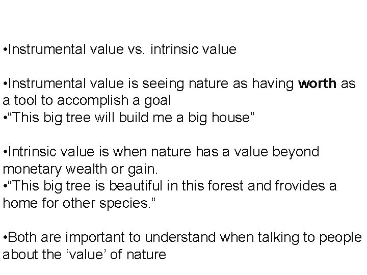  • Instrumental value vs. intrinsic value • Instrumental value is seeing nature as