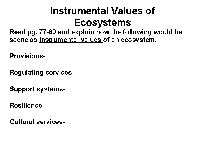 Instrumental Values of Ecosystems • Read pg. 77 -80 and explain how the following