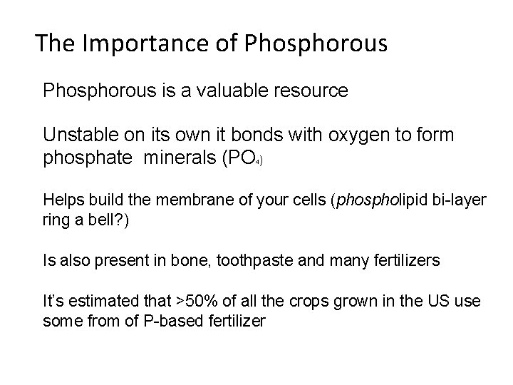 The Importance of Phosphorous • Phosphorous is a valuable resource • Unstable on its