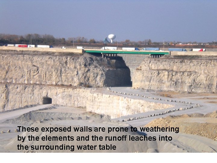 These exposed walls are prone to weathering by the elements and the runoff leaches