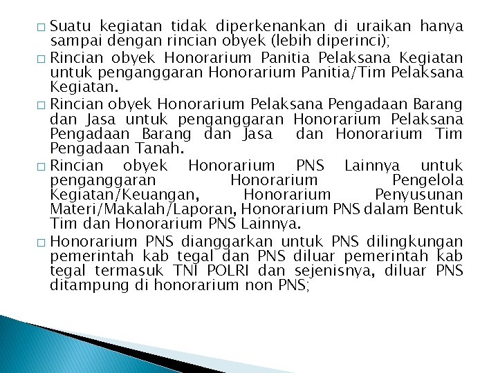 Suatu kegiatan tidak diperkenankan di uraikan hanya sampai dengan rincian obyek (lebih diperinci); �